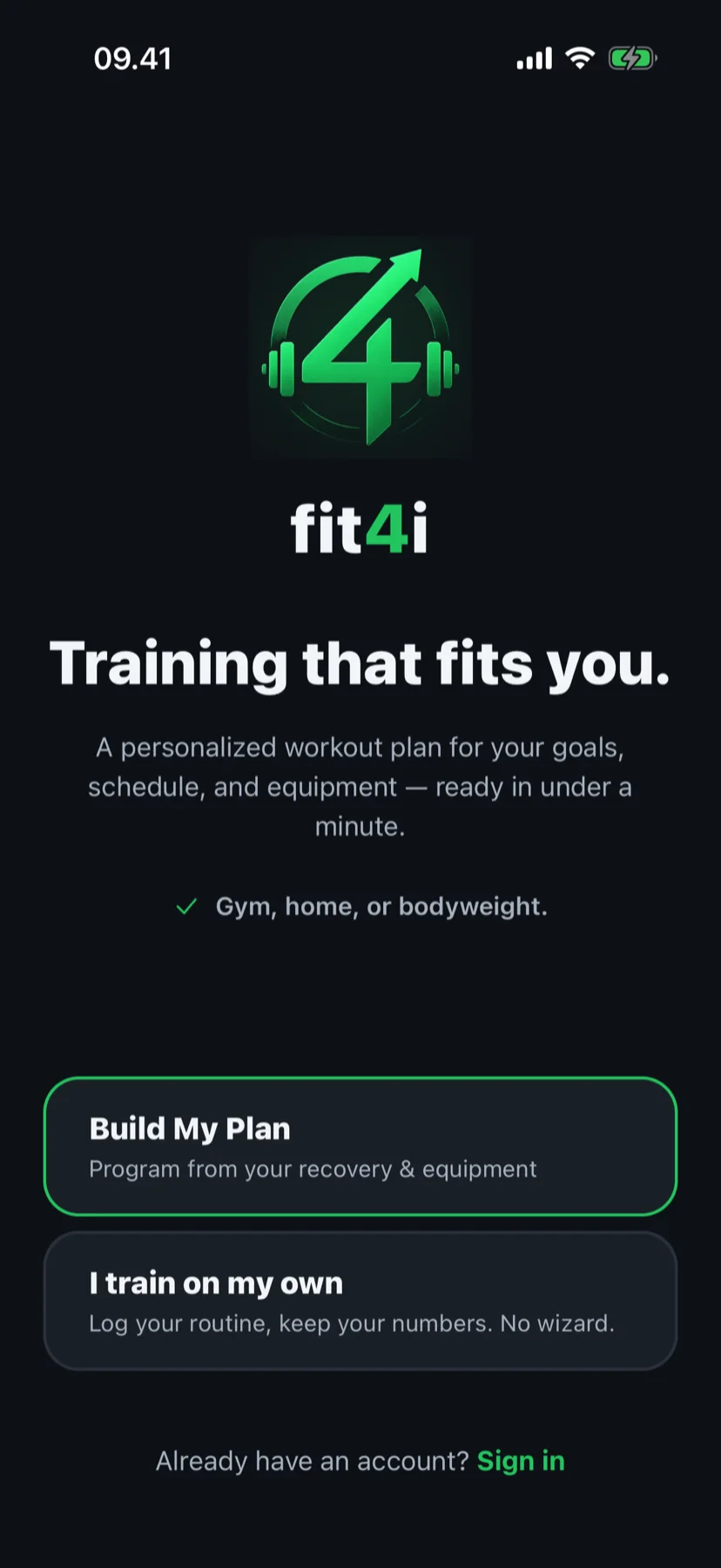 Fit4i first screen, 'Training that fits you', with two choices: Build My Plan — program from your recovery and equipment — and I train on my own — log your routine, keep your numbers, no wizard